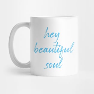 Hey Beautiful Soul Mug